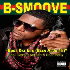 Bout Dat Life (Been About It) [feat. Glasses Malone & Gotti McFly] - Single by B-Smoove album reviews, ratings, credits