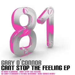 Can't Stop the Feeling - Single by Gary O'Connor album reviews, ratings, credits