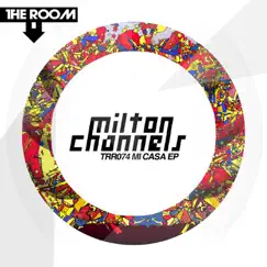 Mi Casa - EP by Milton Channels album reviews, ratings, credits
