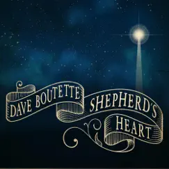 Shepherd's Heart (feat. Mark Maxwell) - Single by Dave Boutette album reviews, ratings, credits