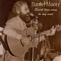 Sweet Love Song to My Soul - Single by Daniel Moore album reviews, ratings, credits