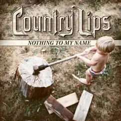 Nothing to My Name by Country Lips album reviews, ratings, credits