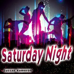 Saturday Night - Single by Sussan Kameron album reviews, ratings, credits