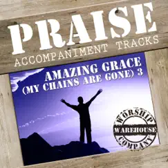 Amazing Grace (My Chains Are Gone) 3 - Worship Warehouse - Performance Backing Tracks by Worship Warehouse album reviews, ratings, credits