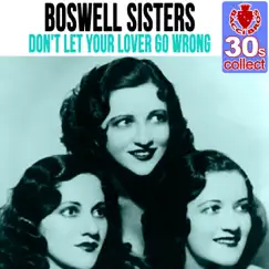 Don't Let Your Lover Go Wrong (Remastered) - Single by The Boswell Sisters album reviews, ratings, credits