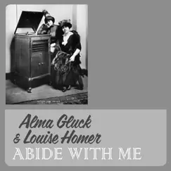 Abide with Me - Single by Alma Gluck & Louise Homer album reviews, ratings, credits