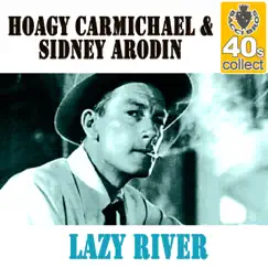 Lazy River (Remastered) - Single by Hoagy Carmichael & Sidney Arodin album reviews, ratings, credits