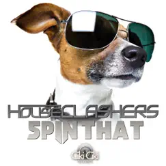 Spin That - Single by Houseclashers album reviews, ratings, credits