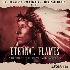 The Greatest Ever Native American Music, Vol. 3: Eternal Flames - Deluxe Edition by Global Journey album reviews, ratings, credits