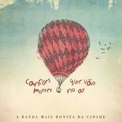 Canções Que Vão Morrer no Ar - EP by A Banda Mais Bonita da Cidade album reviews, ratings, credits
