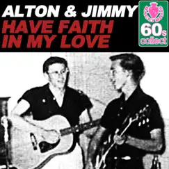 Have Faith in My Love (Remastered) - Single by Alton & Jimmy album reviews, ratings, credits