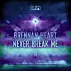 Never Break Me - Single album lyrics, reviews, download