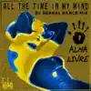 All the Time in My Mind (DJ Sengal Dance Mix) - EP album lyrics, reviews, download