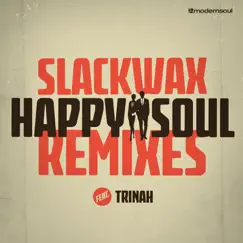 Happy Soul (The Remixes) [feat. Trinah] by Slackwax album reviews, ratings, credits