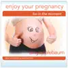 Enjoy Your Pregnancy (Self-Hypnosis & Meditation) album lyrics, reviews, download