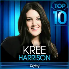 Crying (American Idol Performance) - Single by Kree Harrison album reviews, ratings, credits