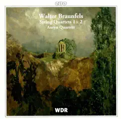 Braunfels: String Quartets Nos. 1 & 2 by Auryn Quartet album reviews, ratings, credits