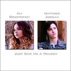 Just Give Me a Reason - Single by Ali Brustofski & Matthew Jordan album reviews, ratings, credits