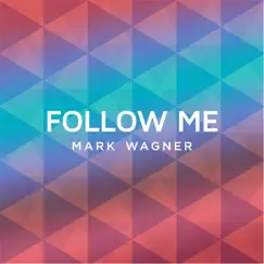 Follow Me - Single by Mark Wagner album reviews, ratings, credits