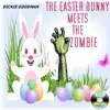 The Easter Bunny Meets the Zombie - Single album lyrics, reviews, download
