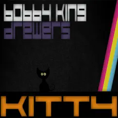 Kitty - Single by Bobby King & Drewers album reviews, ratings, credits