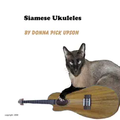 Siamese Ukuleles - Single by Donna Pick Upson album reviews, ratings, credits