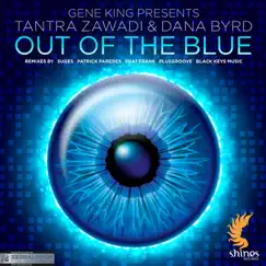 Out of the Blue (Remixes) [Gene King Presents Tantra Zawadi & Dana Byrd] by Gene King album reviews, ratings, credits