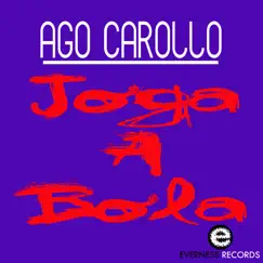Joga a Bola - Single by Ago Carollo album reviews, ratings, credits