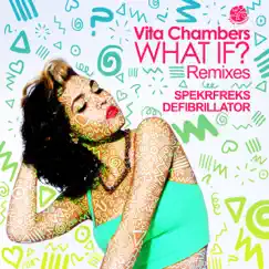 What If? (Remixes) - Single by Vita Chambers album reviews, ratings, credits