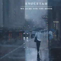 We Ache for the Moon by Evoletah album reviews, ratings, credits