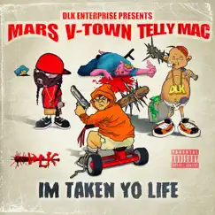 Im Taken Yo Life (feat. V-Town & Telly Mac) - Single by Mars album reviews, ratings, credits