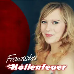 Höllenfeuer - Single by Franziska album reviews, ratings, credits