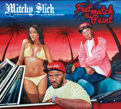 Feet Match the Paint by Mitchy Slick & The Worlds Freshest album reviews, ratings, credits