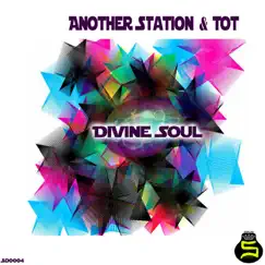Divine Soul - Single by Another Station & T.O.T. album reviews, ratings, credits