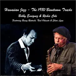 Hawaiian Jazz: The 1980 Bandroom Tracks (feat. Benny Rietveld & Noel Okimoto) - EP by Bobby Enriquez & Richie Cole album reviews, ratings, credits