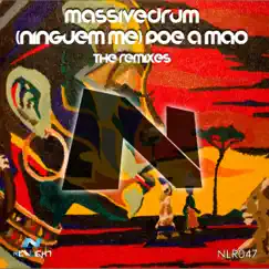 Ninguem Me Poe a Mao (The Remixes) - Single by Massivedrum album reviews, ratings, credits
