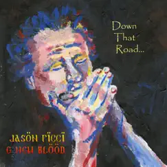 Down That Road... by Jason Ricci & New Blood album reviews, ratings, credits