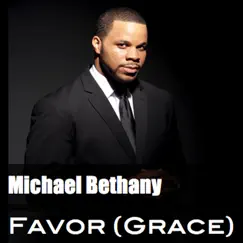 Favor (Grace) - Single by Michael Bethany album reviews, ratings, credits