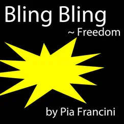 Bling Bling (Freedom) - Single by Pia Francini album reviews, ratings, credits
