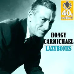 Lazybones (Remastered) - Single by Hoagy Carmichael album reviews, ratings, credits