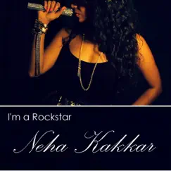 I'm A Rockstar (feat. Tony Kakkar) - Single by Neha Kakkar album reviews, ratings, credits