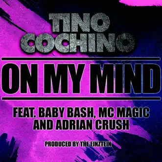 Download On My Mind (feat. Baby Bash, MC Magic & Adrian Crush) Tino Cochino MP3