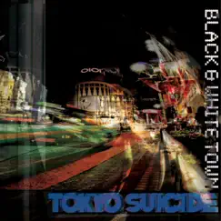 Black & White Town by Tokyo Suicide album reviews, ratings, credits
