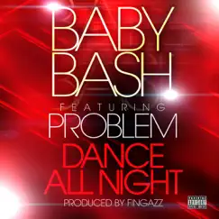 Dance All Night (feat. Problem) - Single by Baby Bash album reviews, ratings, credits