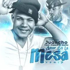 Amor en la Mesa (Remix) [feat. Franco el Gorilla] - Single by Juancho album reviews, ratings, credits