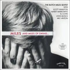 Miles and Miles of Swing (feat. Scott Hamilton, Al Cohn, Marky Markowitz & John Bunch) by Butch Miles Sextet album reviews, ratings, credits