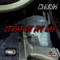 Strap In My Lap (feat. T.I.E) - Single by Chunk album reviews, ratings, credits