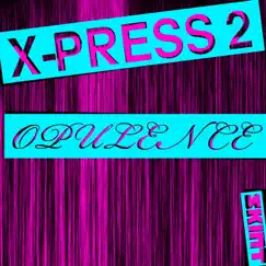 Opulence by X-Press 2 album reviews, ratings, credits
