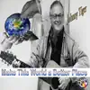 Make This World a Better Place - Single album lyrics, reviews, download