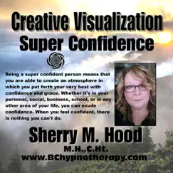 CREATIVE VISUALIZATION - CONFIDENCE using HYPNOSIS B022 by Sherry M Hood album reviews, ratings, credits